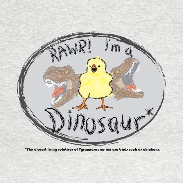 RAWR! I'm a Dinosaur! - Tyrannosaurus rex Chicken I by JDHegemann